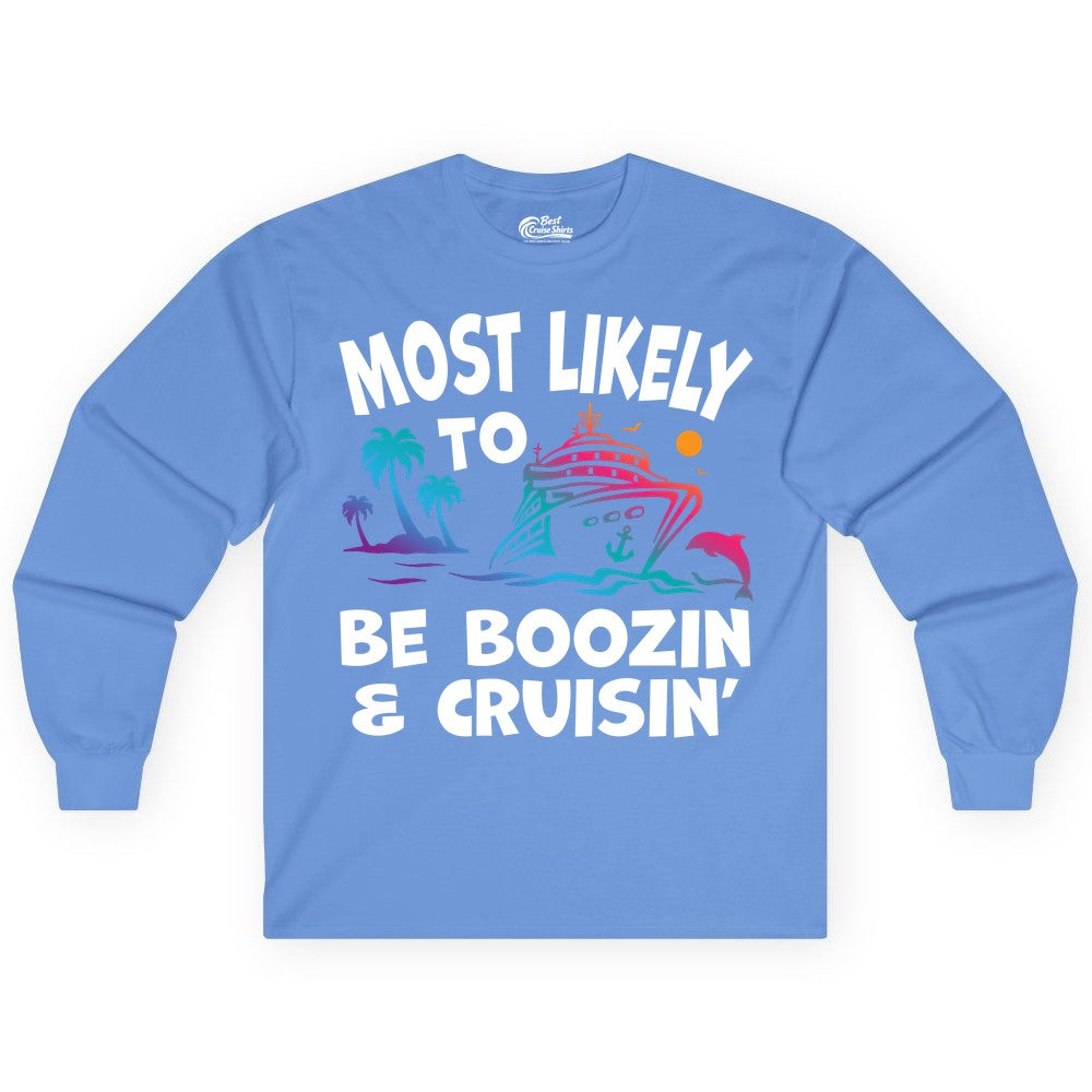 Boozin and Cruisin Shirt - Funny Cruise Vacation Party Apparel (Long Sleeve) in Carolina Blue - Most Likely To Be Boozin And Cruisin Tropical Cruise Party Shirt