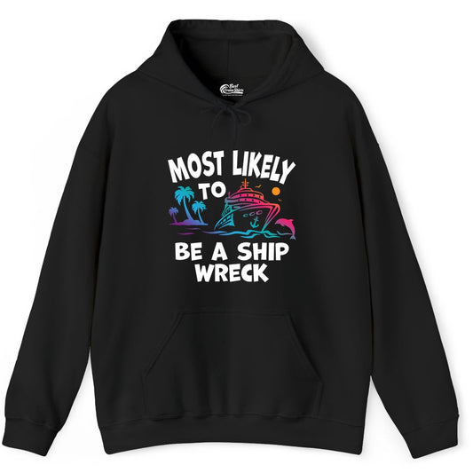 Most Likely to Be a Shipwreck Shirt - Funny Cruise Vacation Tee (Hoodie) in Black - Most Likely To Be A Shipwreck Funny Cruise Shirt Tropical Squad