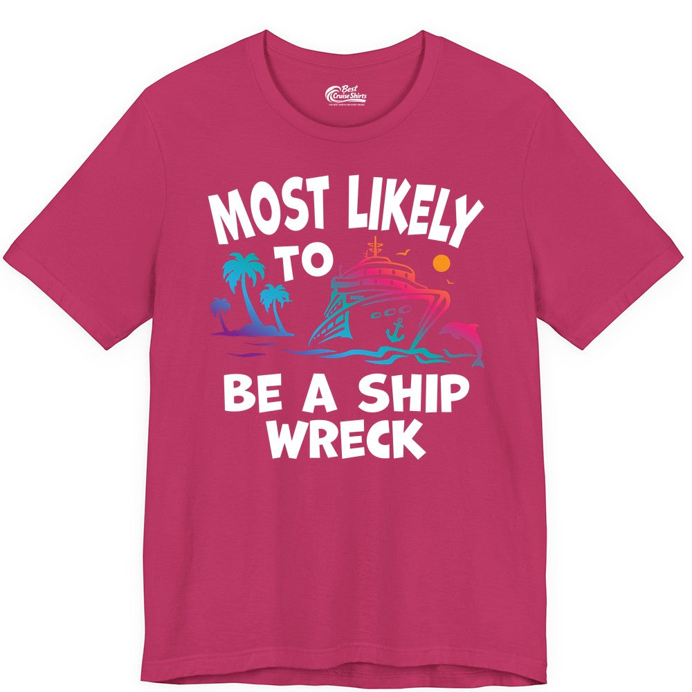 Most Likely to Be a Shipwreck Shirt - Funny Cruise Vacation Tee (Premium Tee) in Berry - Most Likely To Be A Shipwreck Funny Cruise Shirt Tropical Squad