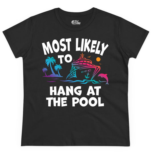 Cruise Pool Shirt - Funny Tropical Vacation Apparel for Travelers (Ladies Tee) in Black - Most Likely To Hang At The Pool Funny Cruise Pool Shirt