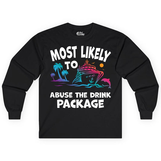Most Likely to Abuse the Drink Package - Funny Cruise Shirt (Long Sleeve) in Black - Most Likely To Abuse The Drink Package Funny Tropical Cruise Shirt