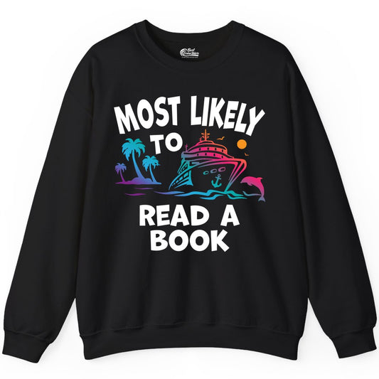 Cruise Reading Shirt - Funny Cruise Vacation Apparel for Book Lovers (Sweatshirt) in Black - Most Likely to Read a Book Cruise Reading Shirt Tropical Funny