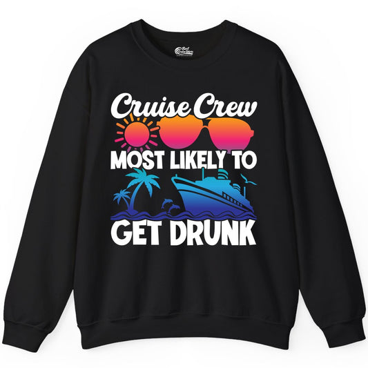 Cruise Crew Shirt - Funny Tropical Party Tee for Vacation Cruises (Sweatshirt) in Black - Cruise Crew Most Likely To Get Drunk Tropical Party Shirt