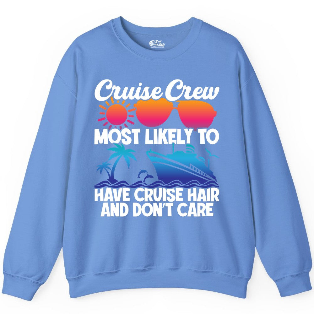 Cruise Crew Shirt - Funny Vacation Tee for Group Cruise Trips (Sweatshirt) in Carolina Blue - Cruise Crew Most Likely To Have Cruise Hair Retro Group Shirt
