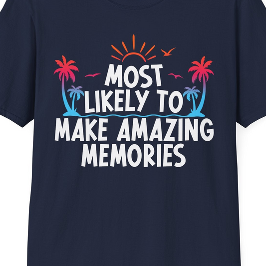 Most Likely To Make Amazing Memories Tropical Beach Trip Shirt — T-Shirt T-Shirt – Best Cruise Shirts Close Up