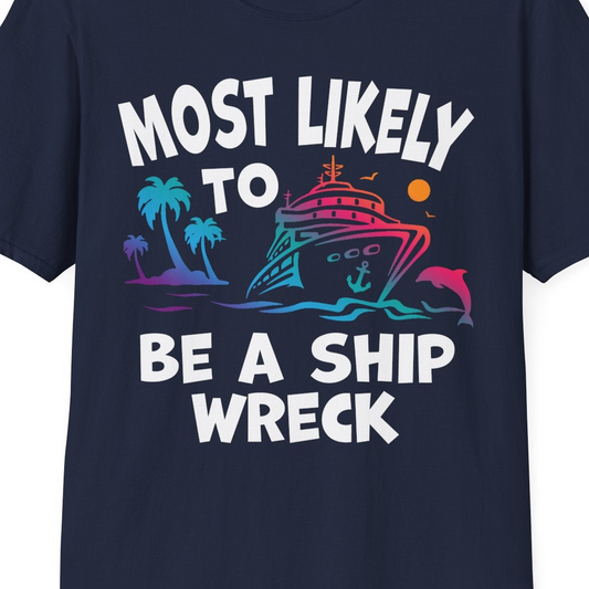 Most Likely To Be A Shipwreck Funny Cruise Shirt Tropical Squad — T-Shirt T-Shirt – Best Cruise Shirts Close Up