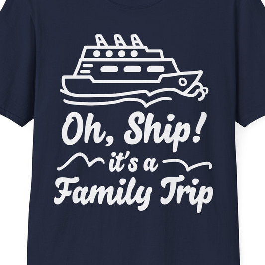 Oh Ship Its a Family Trip Cruise Vacation Matching Shirt β T-Shirt T-Shirt β Navy β Best Cruise Shirts Close Up