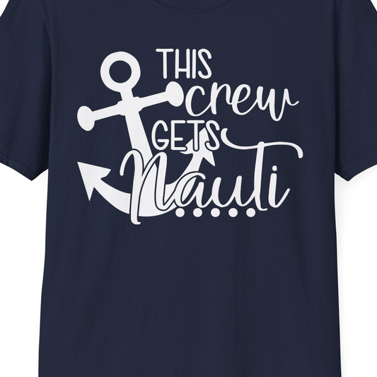 This Crew Gets Nauti Nautical Humor Cruise Group Anchor Shirt — T-Shirt T-Shirt – Navy – Best Cruise Shirts Close Up