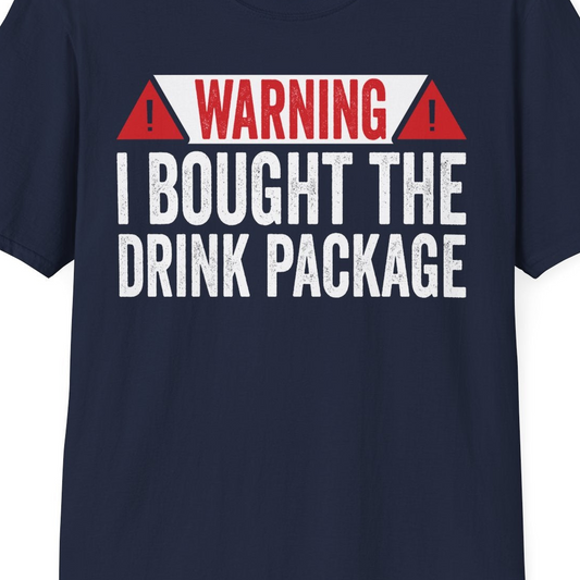 Warning I Bought The Drink Package Funny Cruise Shirt — T-Shirt T-Shirt – Navy – Best Cruise Shirts Close Up