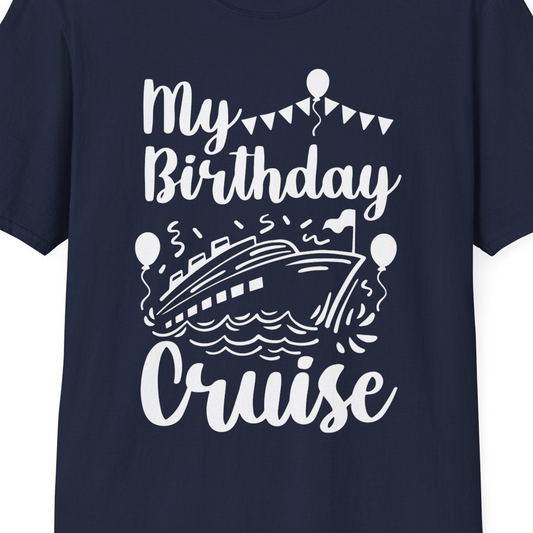 My Birthday Cruise Shirt T-Shirt – Navy – Best Cruise Shirts Close Up