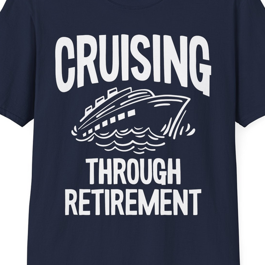 Cruising Through Retirement Nautical Humor Cruise Ship Shirt — T-Shirt T-Shirt – Navy – Best Cruise Shirts Close Up