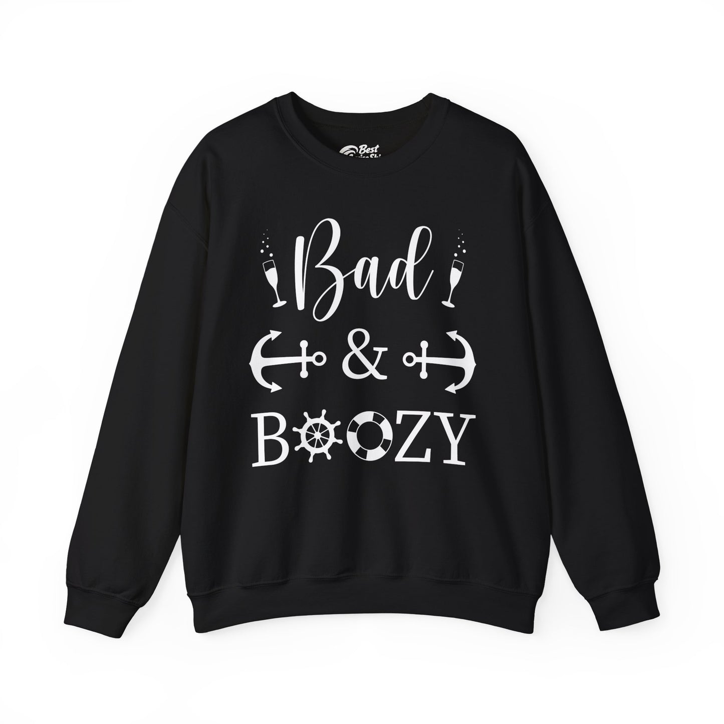 Bad and Boozy Nautical Cruise Shirt with Anchors and Ship Wheel Sweatshirt - Best Cruise Shirts