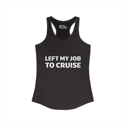 Left My Job to Cruise Funny Bold Slogan Minimalist Cruise Shirt Ladies Tank - View 2 - Best Cruise Shirts