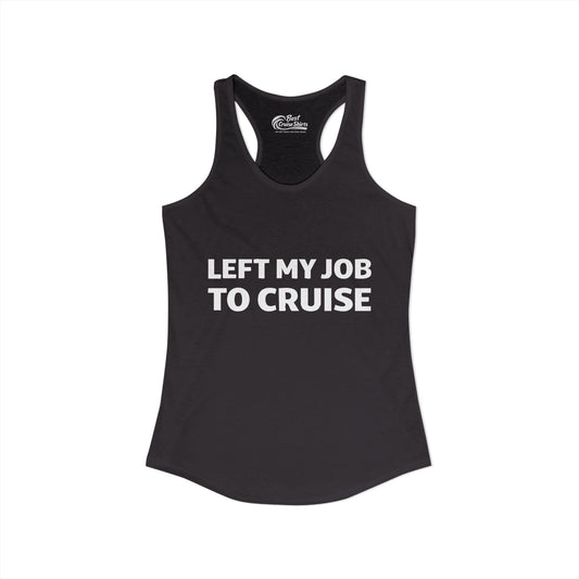 Left My Job to Cruise Funny Bold Slogan Minimalist Cruise Shirt Ladies Tank - View 2 - Best Cruise Shirts