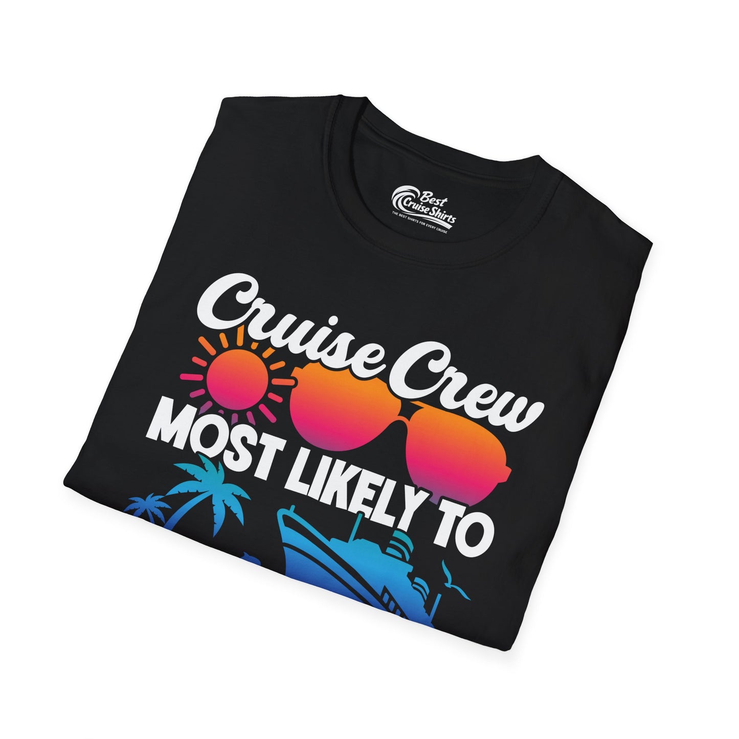 Cruise Crew Most Likely To Get Shipfaced Funny Party Shirt — T-Shirt