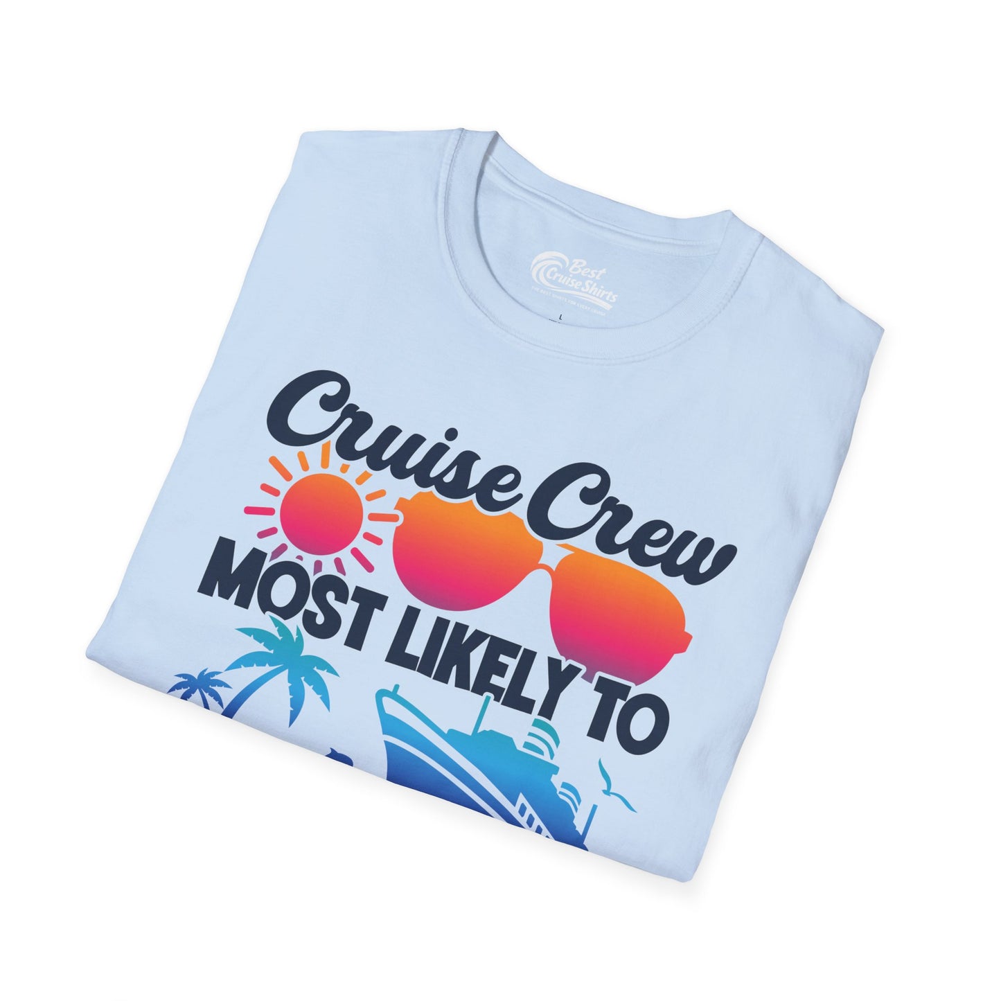 Cruise Crew Most Likely To Get Shipfaced Funny Party Shirt — T-Shirt
