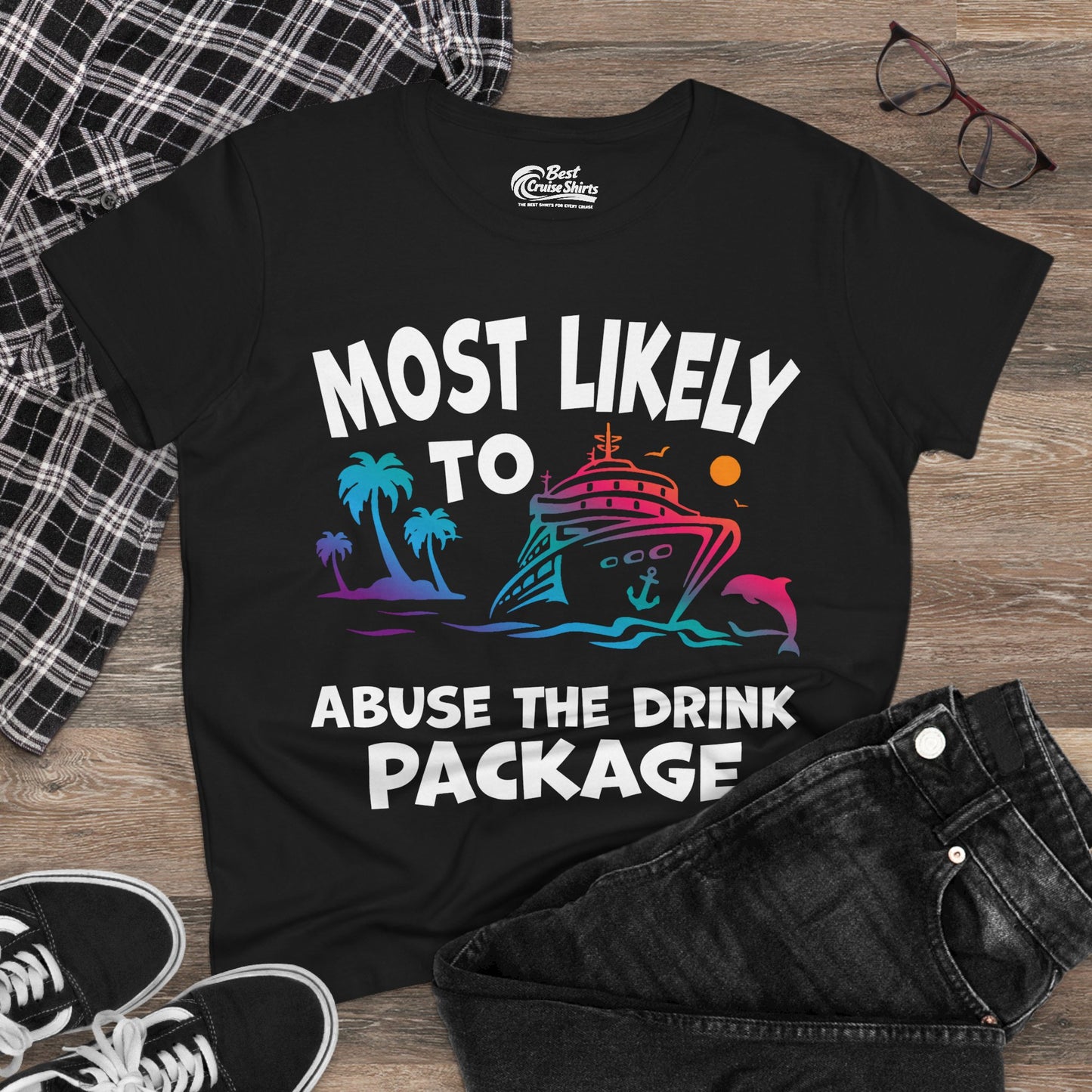 Most Likely To Abuse The Drink Package Funny Cruise Shirt Ladies Tee - View 4 - Best Cruise Shirts