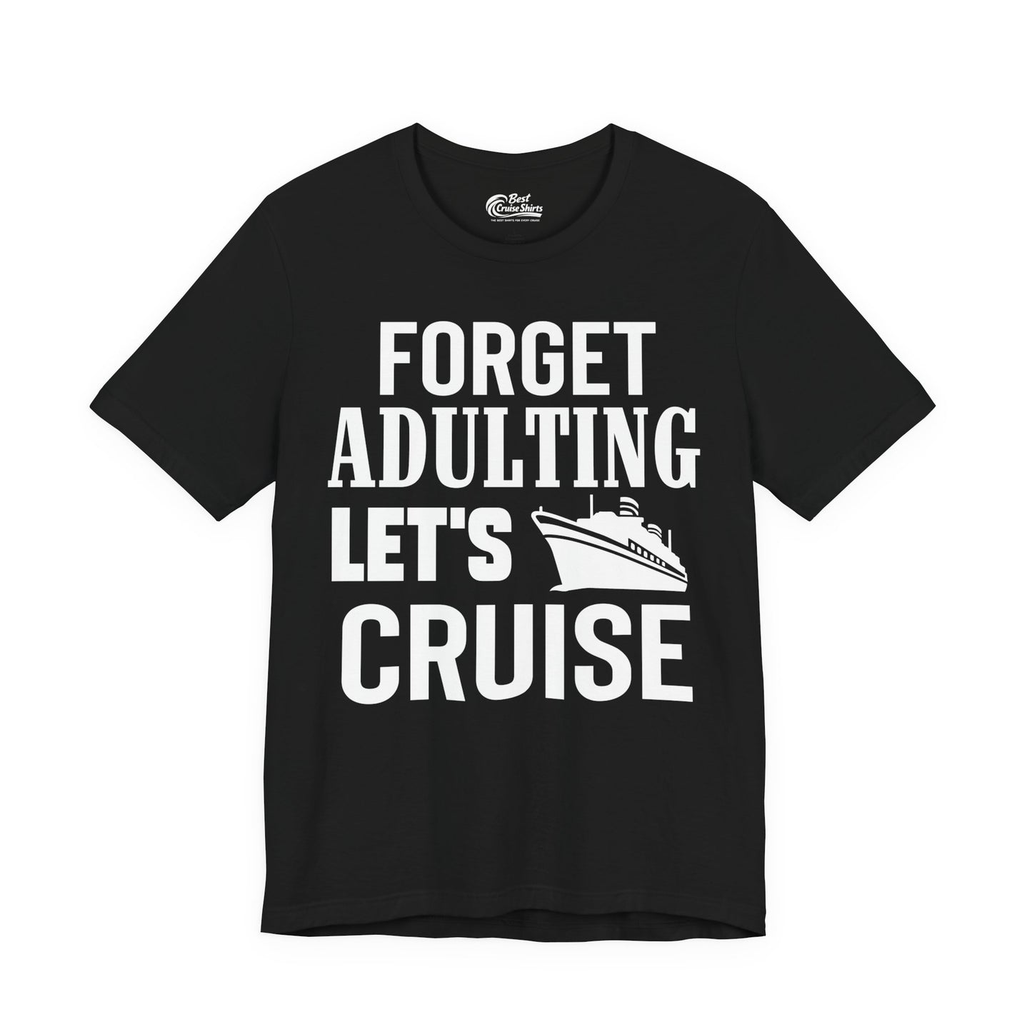 Forget Adulting Let's Cruise Shirt - Funny Cruise Ship Vacation Tee Premium Tee - Best Cruise Shirts