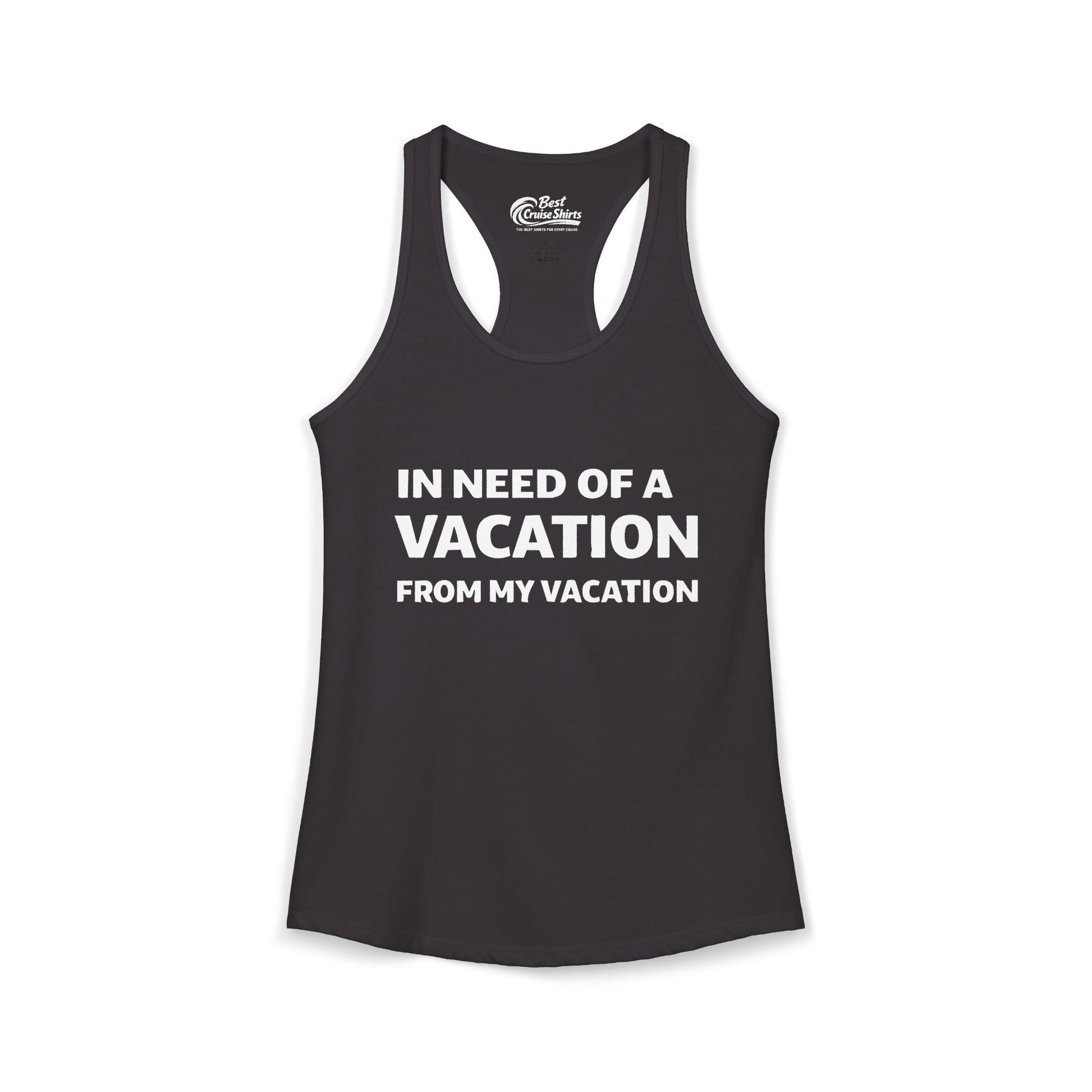 In Need Of A Vacation From My Vacation Humorous Travel T-Shirt Ladies Tank - Best Cruise Shirts