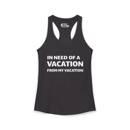In Need Of A Vacation From My Vacation Humorous Travel T-Shirt Ladies Tank - Best Cruise Shirts
