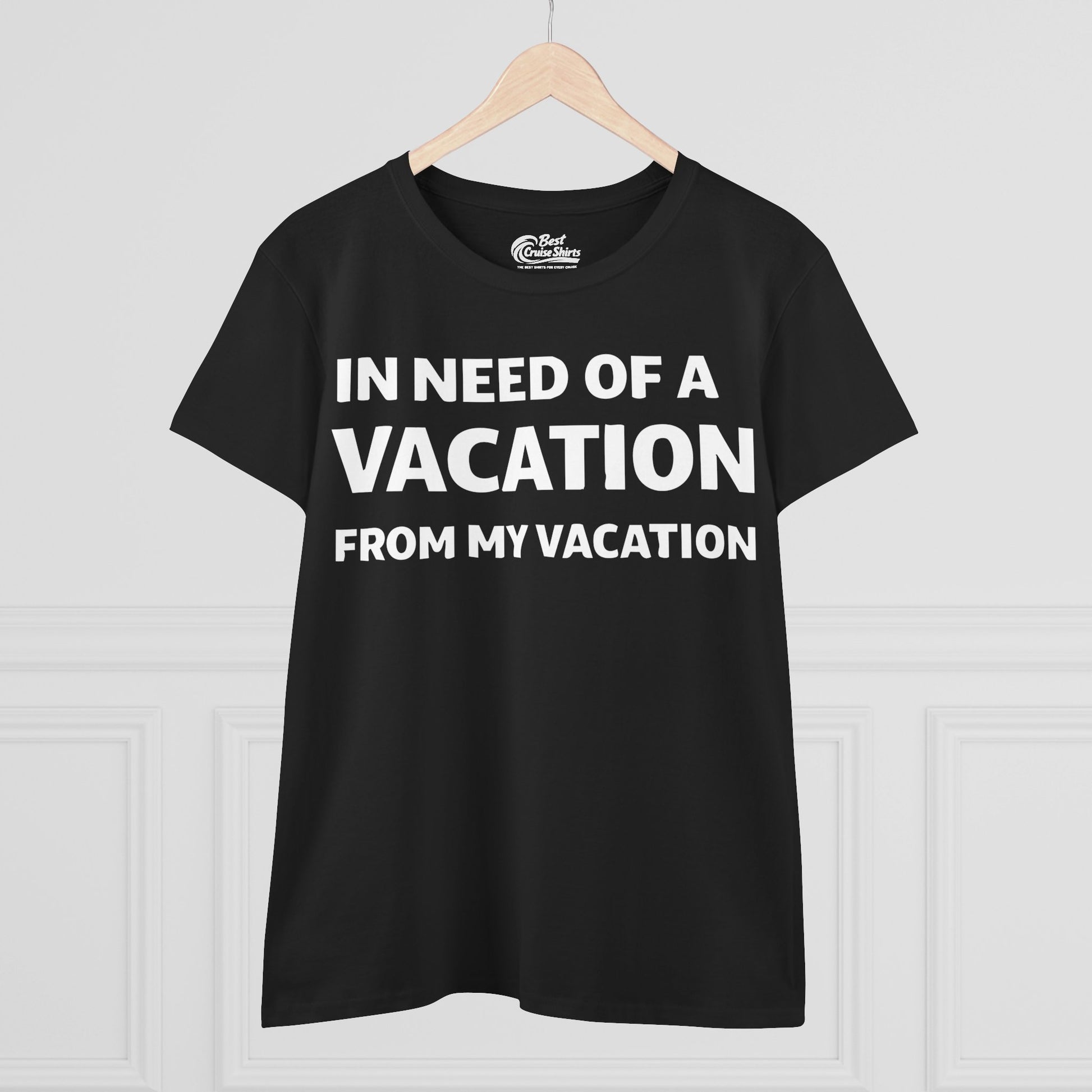 In Need Of A Vacation From My Vacation Humorous Travel T-Shirt Ladies Tee - View 3 - Best Cruise Shirts