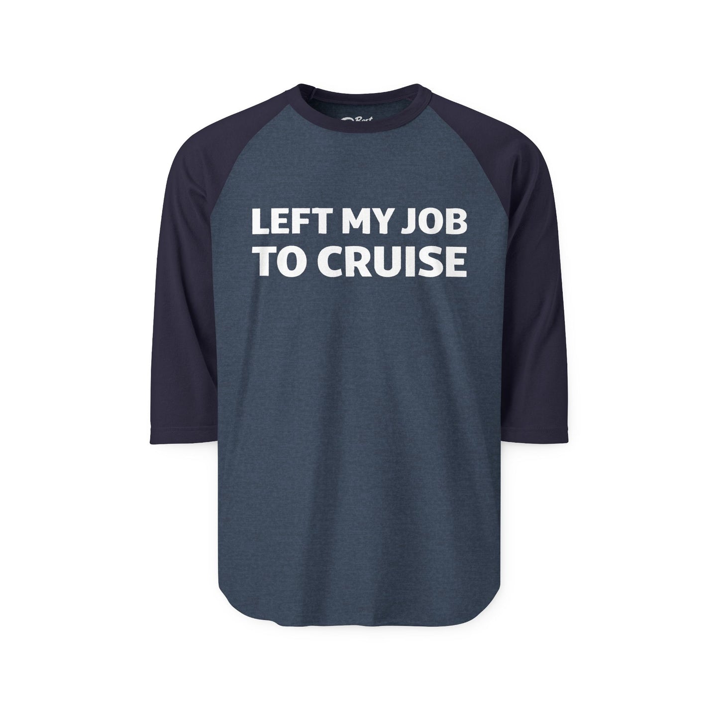 Left My Job to Cruise Funny Bold Slogan Minimalist Cruise Shirt 3/4 Sleeve - Best Cruise Shirts