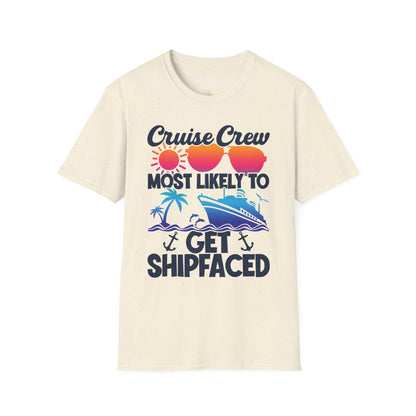 Cruise Crew Most Likely To Get Shipfaced Funny Party Shirt — T-Shirt