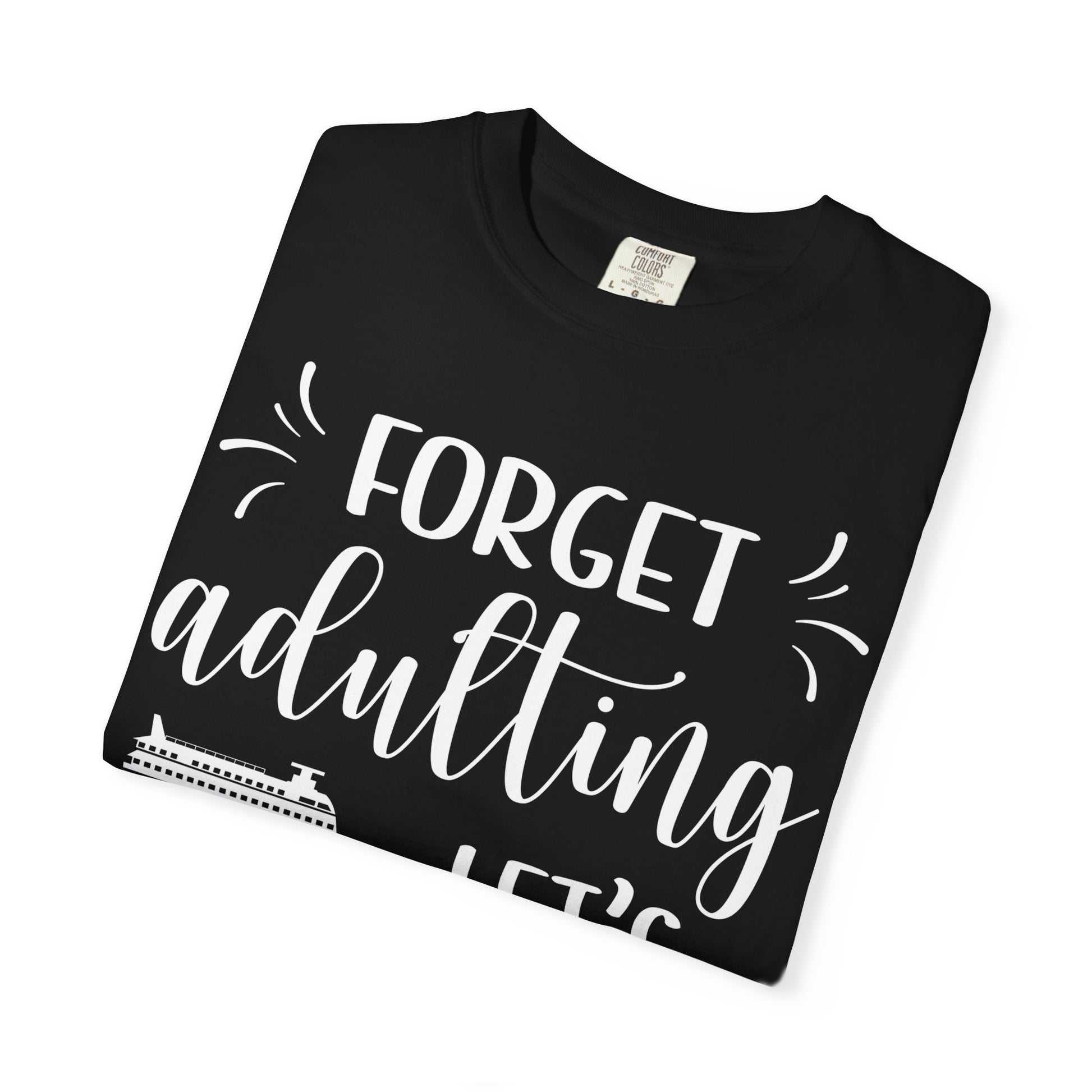 Forget Adulting Lets Cruise Nautical Funny Cruise Ship Shirt Design Comfort - View 3 - Best Cruise Shirts