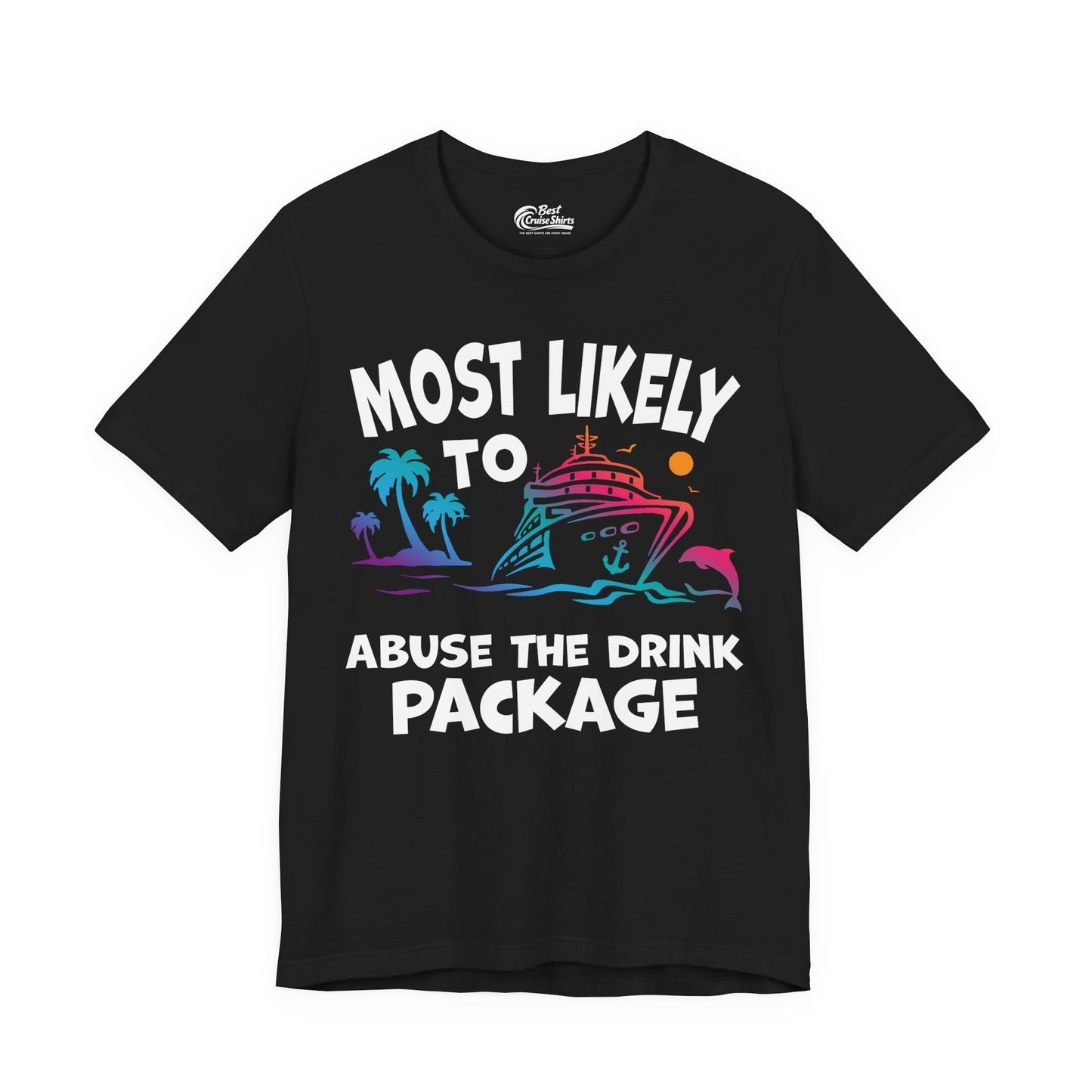 Most Likely To Abuse The Drink Package Funny Cruise Shirt Premium Tee - Best Cruise Shirts