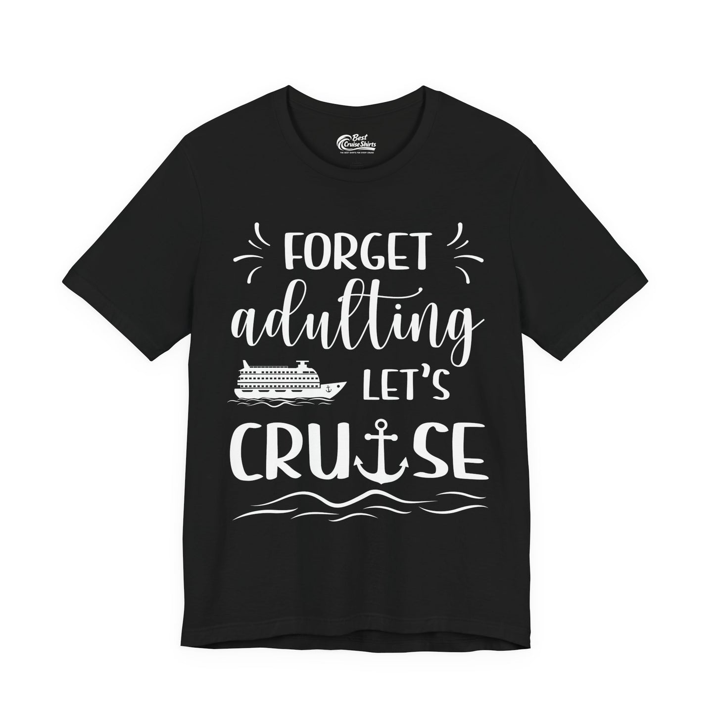 Forget Adulting Lets Cruise Nautical Funny Cruise Ship Shirt Design Premium Tee - Best Cruise Shirts