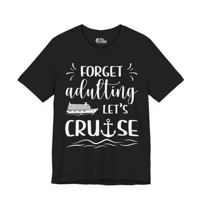 Forget Adulting Lets Cruise Nautical Funny Cruise Ship Shirt Design Premium Tee - Best Cruise Shirts