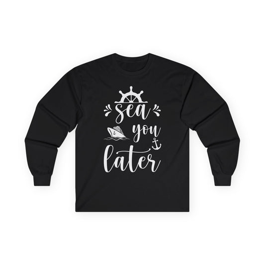Sea You Later Nautical Cruise Shirt - Cruise Ship Anchor Pun Apparel Long Sleeve - Best Cruise Shirts