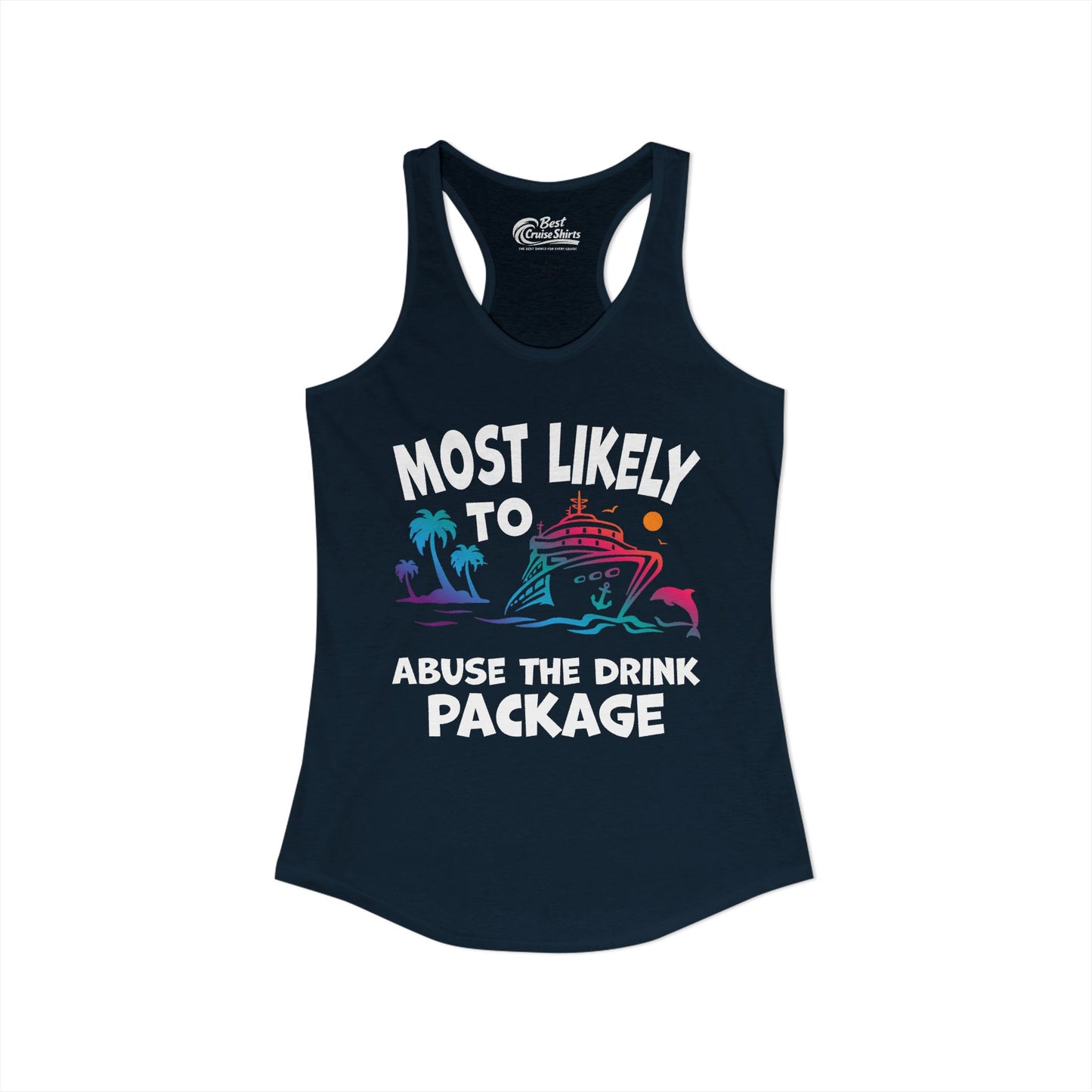 Most Likely To Abuse The Drink Package Funny Cruise Shirt Ladies Tank - View 28 - Best Cruise Shirts