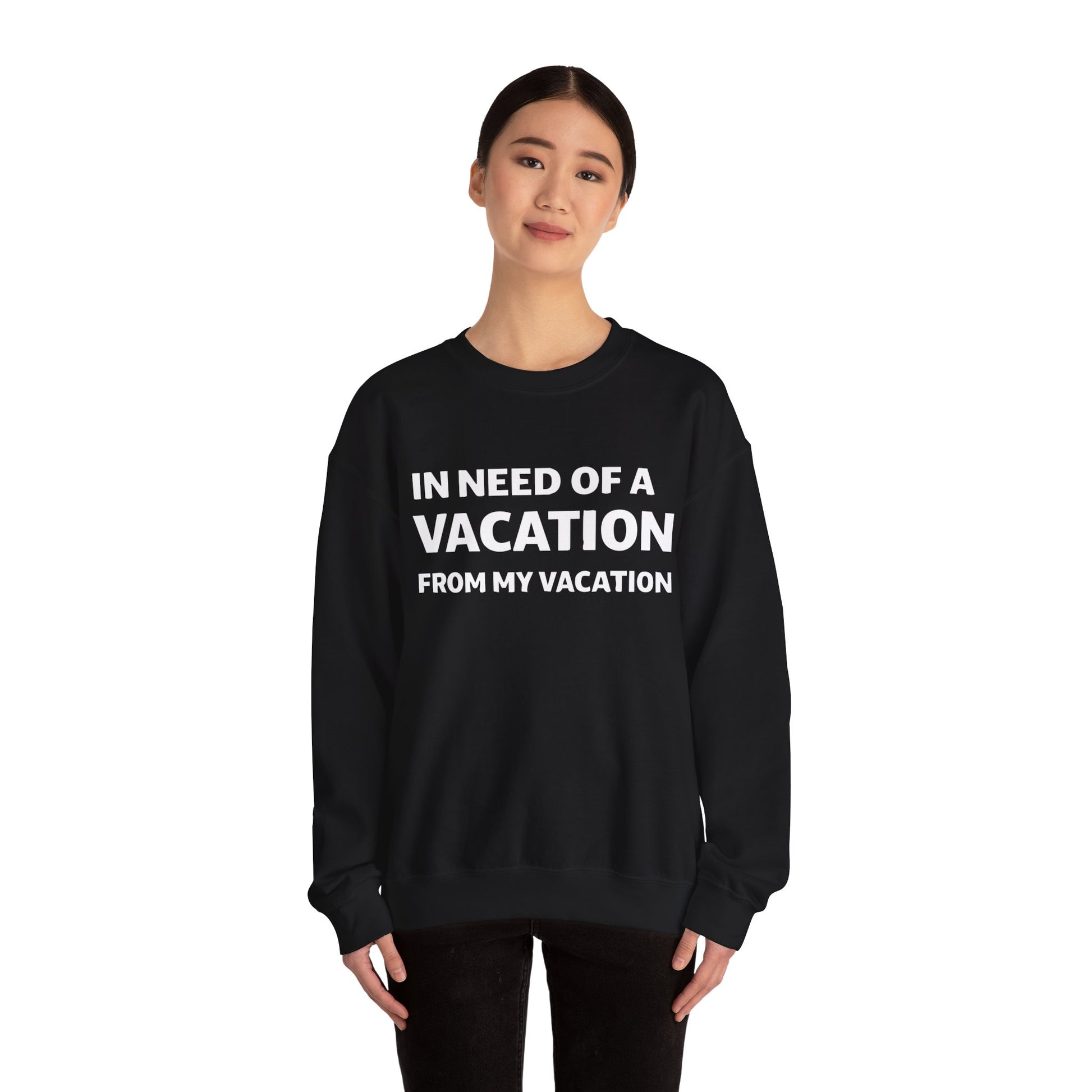 In Need Of A Vacation From My Vacation Humorous Travel T-Shirt Sweatshirt - View 4 - Best Cruise Shirts