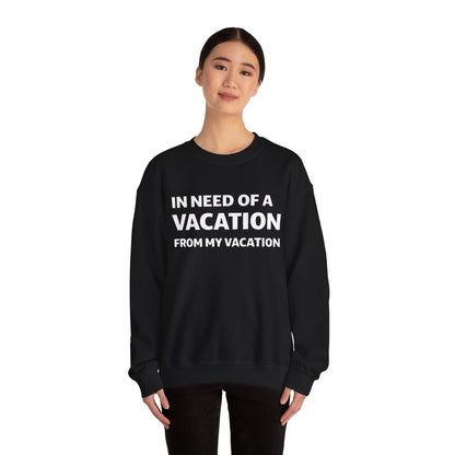 In Need Of A Vacation From My Vacation Humorous Travel T-Shirt Sweatshirt - View 4 - Best Cruise Shirts