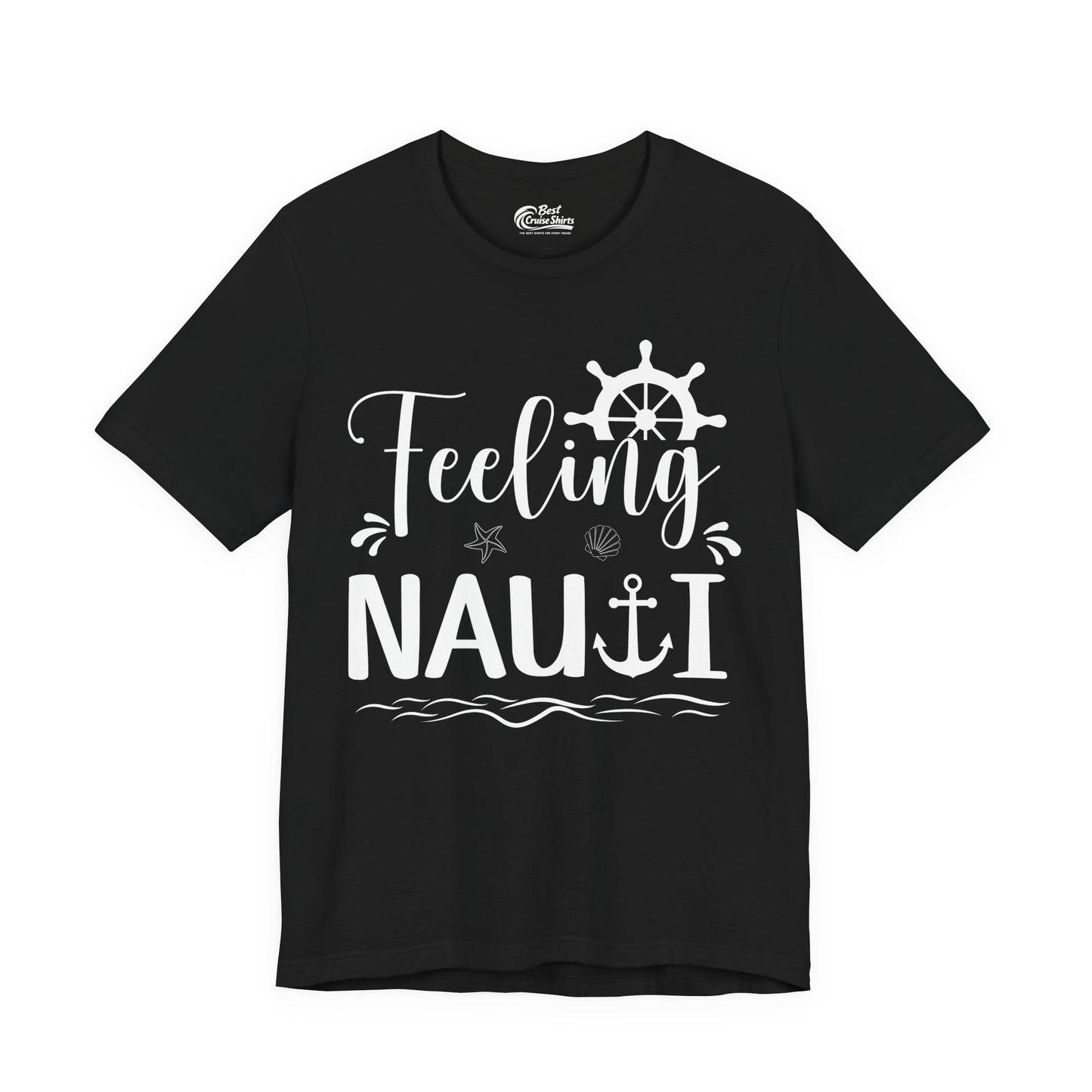 Feeling Nauti Shirt - Nautical Humor with Anchor Ship Wheel Starfish Premium Tee - Best Cruise Shirts