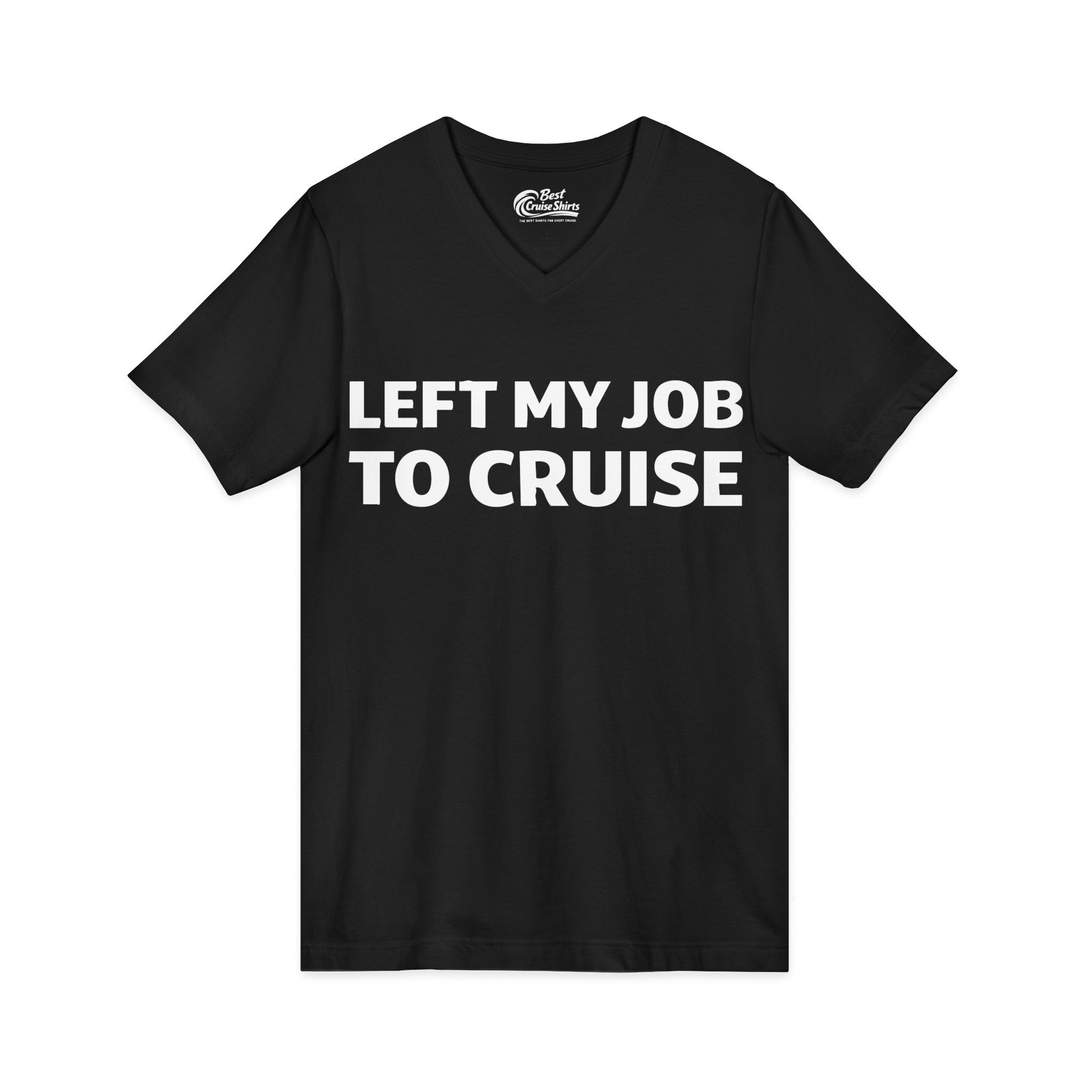 Left My Job to Cruise Funny Bold Slogan Minimalist Cruise Shirt V-Neck - View 3 - Best Cruise Shirts