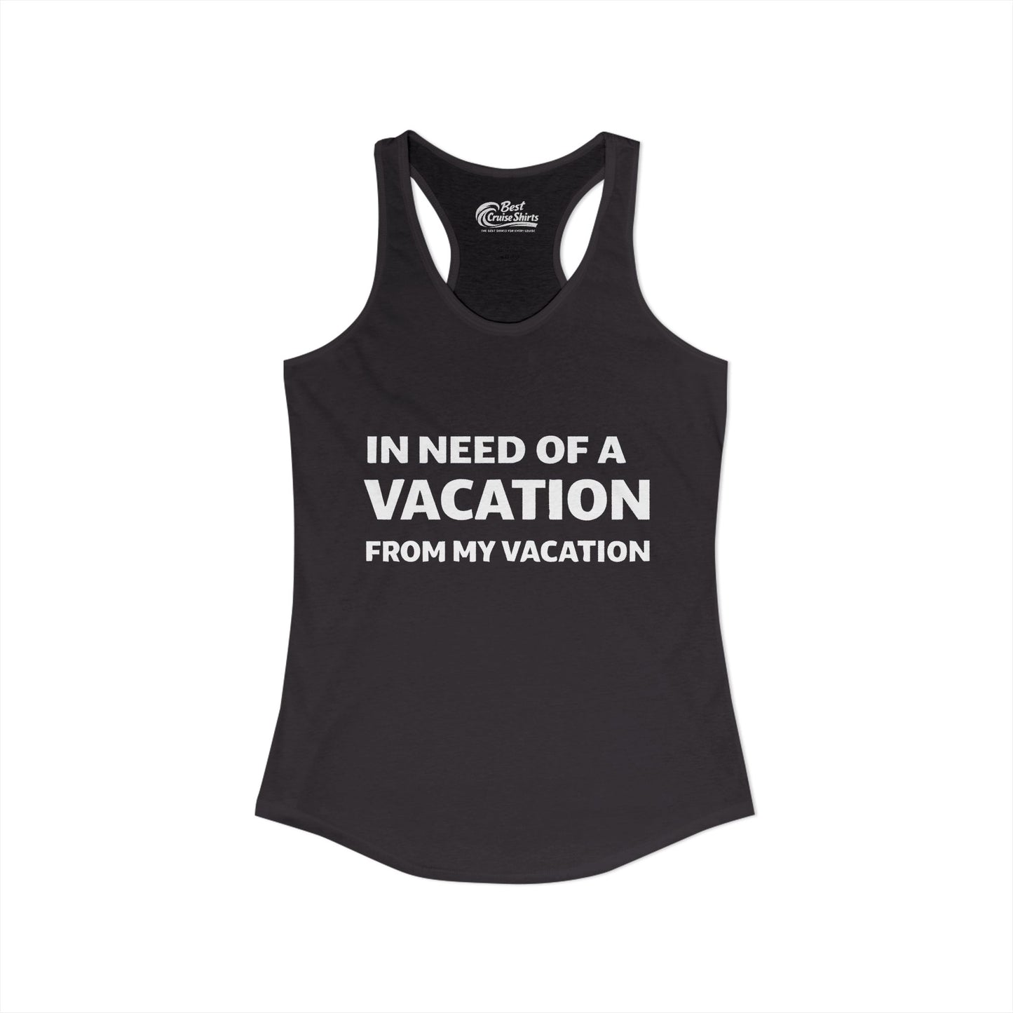 In Need Of A Vacation From My Vacation Humorous Travel T-Shirt Ladies Tank - View 2 - Best Cruise Shirts