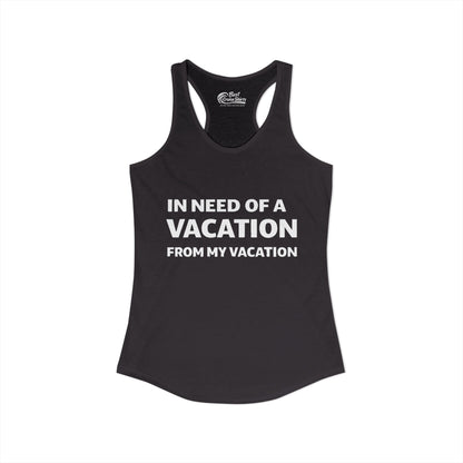 In Need Of A Vacation From My Vacation Humorous Travel T-Shirt Ladies Tank - View 2 - Best Cruise Shirts