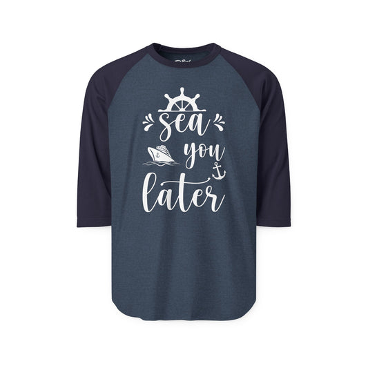 Sea You Later Nautical Cruise Shirt - Cruise Ship Anchor Pun Apparel 3/4 Sleeve - Best Cruise Shirts