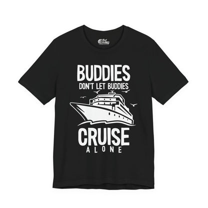 Buddies Don't Let Buddies Cruise Alone Funny Friendship Cruise Shirt Premium Tee - Best Cruise Shirts