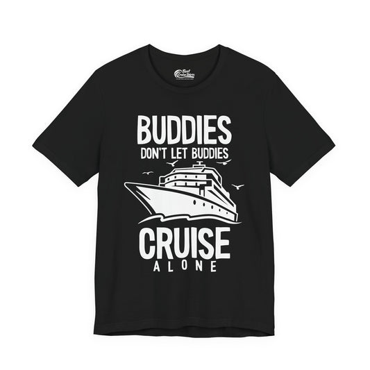 Buddies Don't Let Buddies Cruise Alone Funny Friendship Cruise Shirt Premium Tee - Best Cruise Shirts