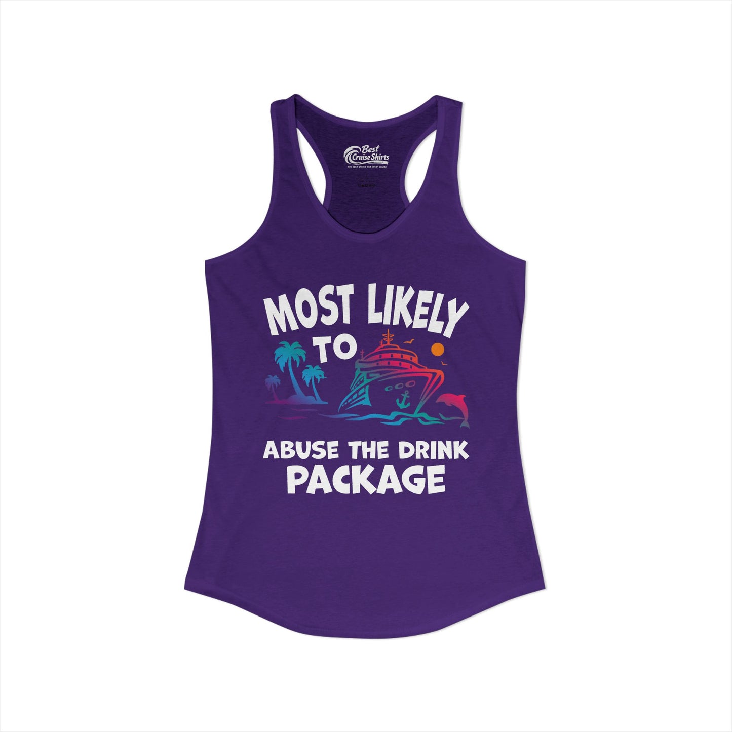 Most Likely To Abuse The Drink Package Funny Cruise Shirt Ladies Tank - View 31 - Best Cruise Shirts