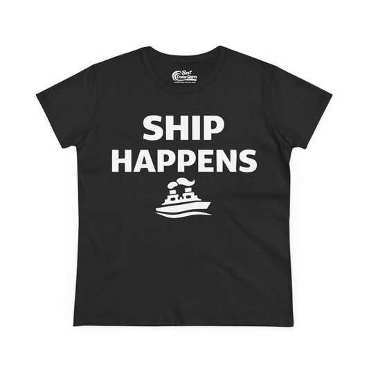 Ship Happens Shirt - Funny Cruise Ship Pun Tee With Simple Ship Graphic Ladies Tee - Best Cruise Shirts