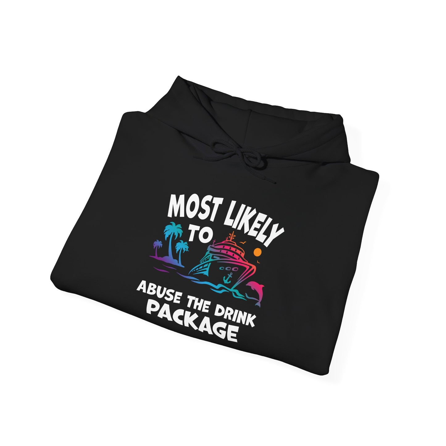 Most Likely To Abuse The Drink Package Funny Cruise Shirt Hoodie - View 4 - Best Cruise Shirts