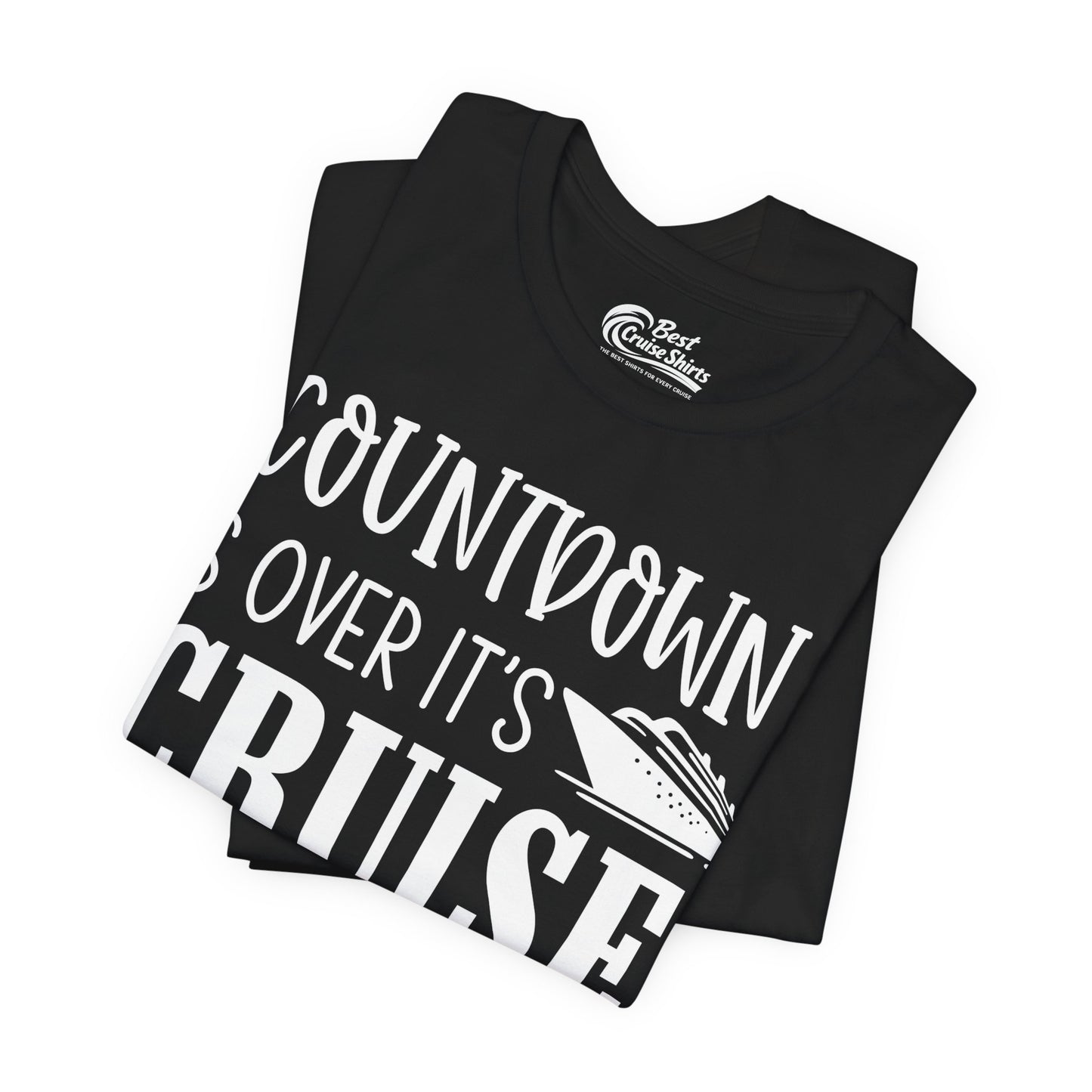 Countdown Is Over It’s Cruise Time Bold Ship Graphic Shirt — Premium Tee