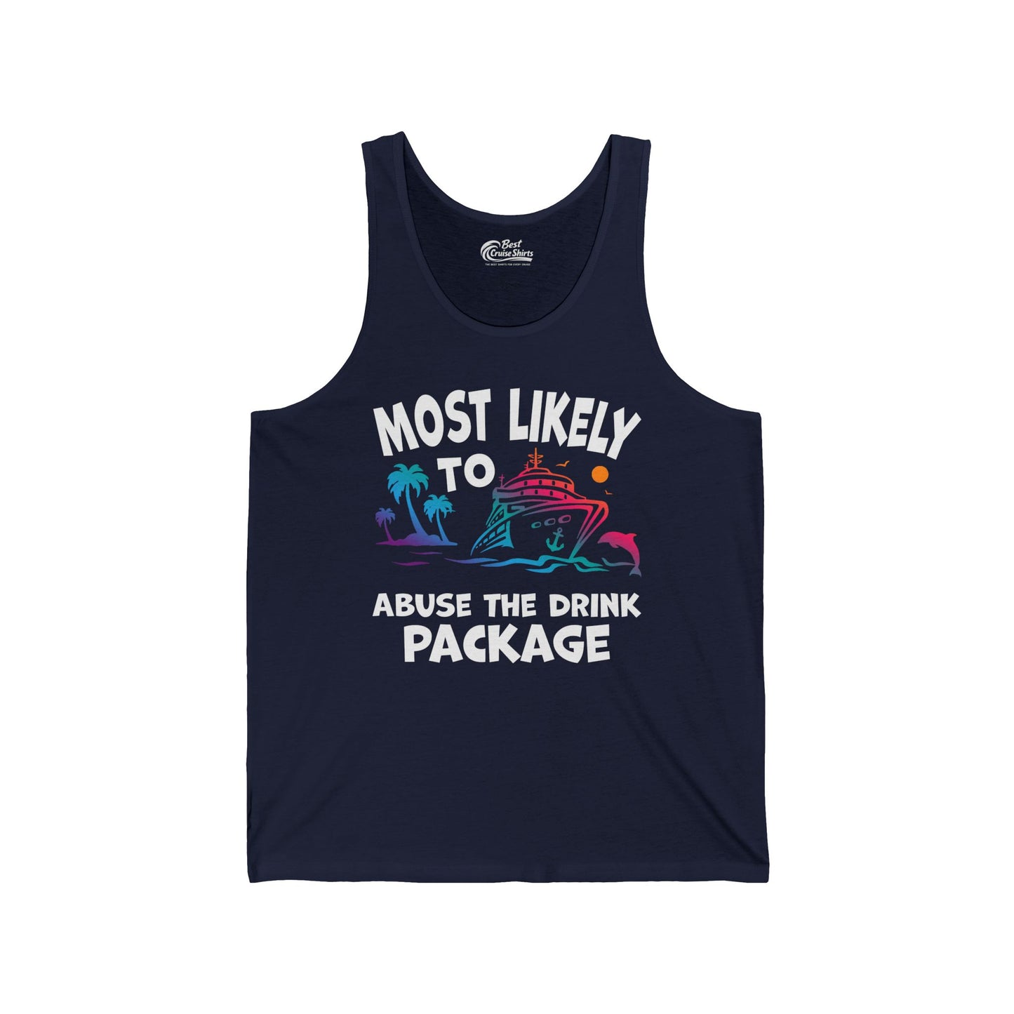 Most Likely To Abuse The Drink Package Funny Cruise Shirt — Tank Top
