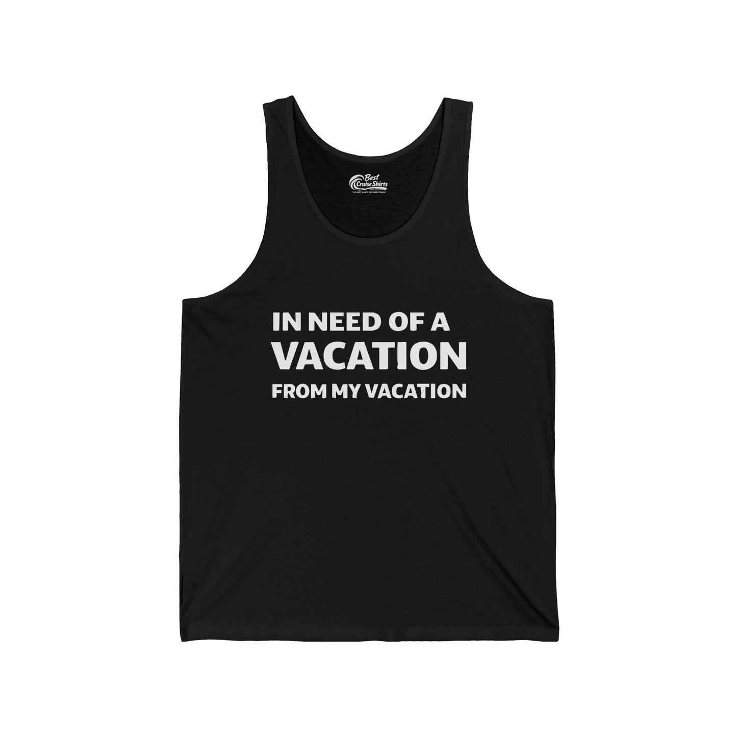 In Need Of A Vacation From My Vacation Humorous Travel T-Shirt — Tank Top