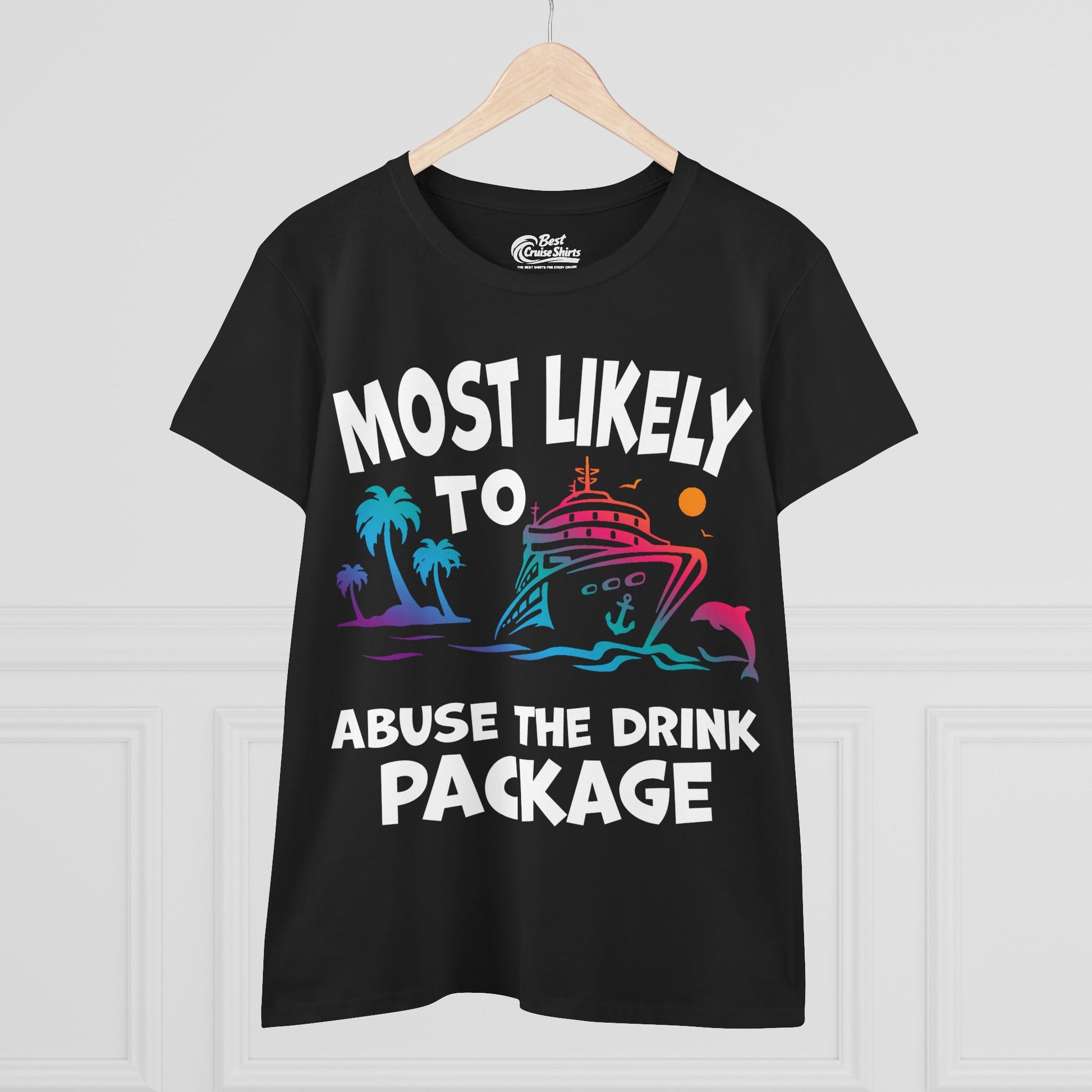 Most Likely To Abuse The Drink Package Funny Cruise Shirt Ladies Tee - View 3 - Best Cruise Shirts