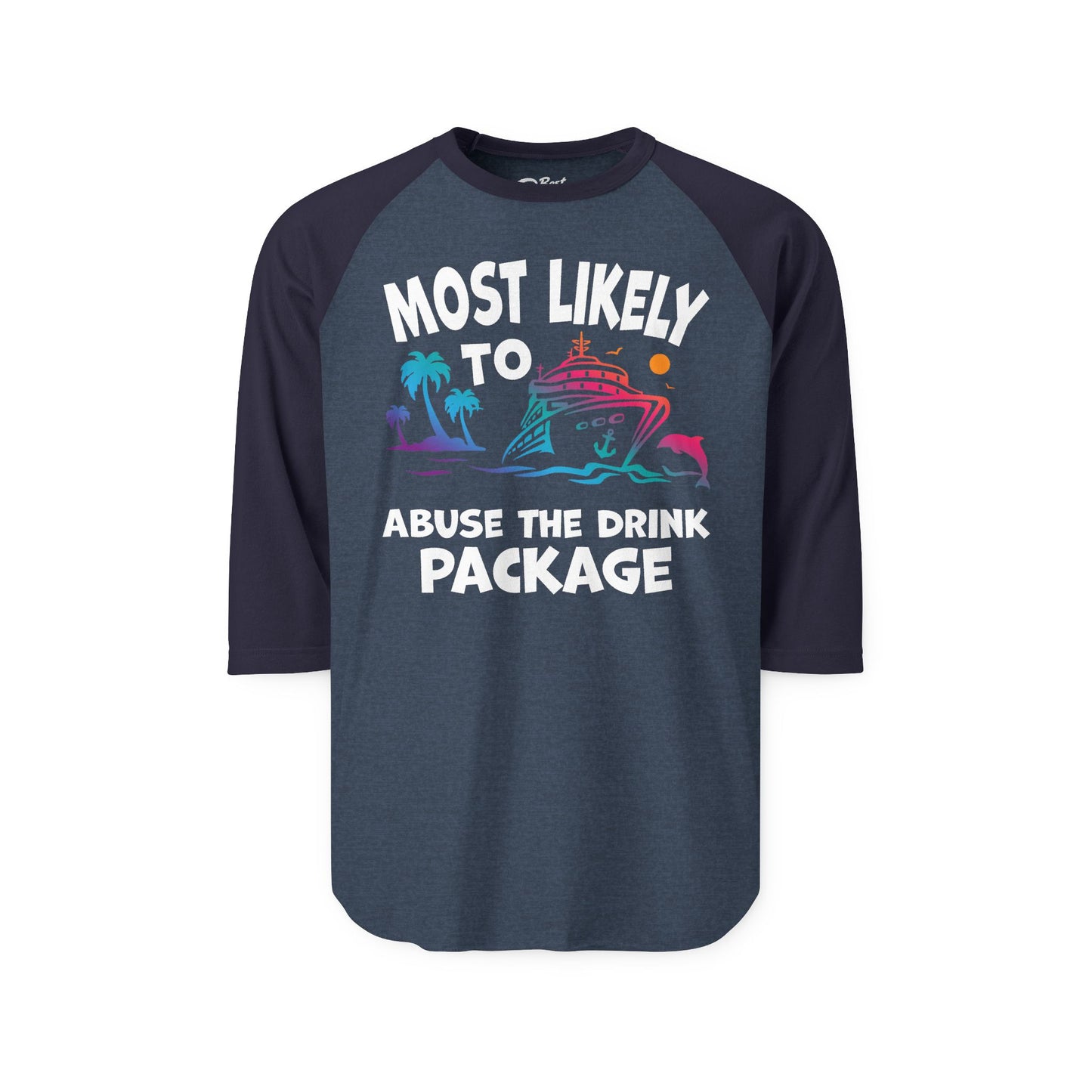 Most Likely To Abuse The Drink Package Funny Cruise Shirt 3/4 Sleeve - Best Cruise Shirts